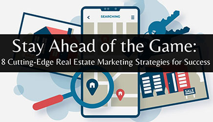 8 Cutting-Edge Real Estate Marketing Strategies